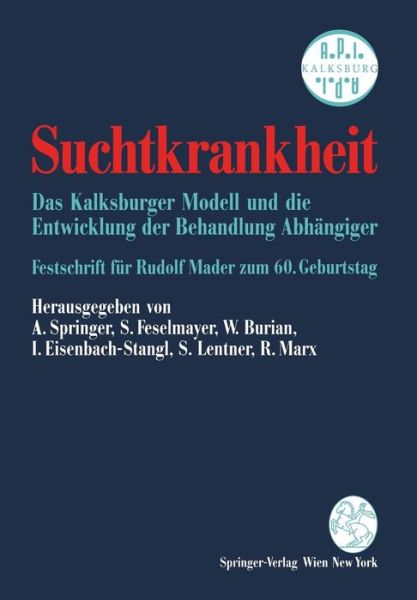 Cover for Alfred Springer · Suchtkrankheit: Das Kalksburger Modell Und Die Entwicklung Der Behandlung Abhangiger Festschrift Fur Rudolf Mader Zum 60. Geburtstag (Hardcover Book) (1994)