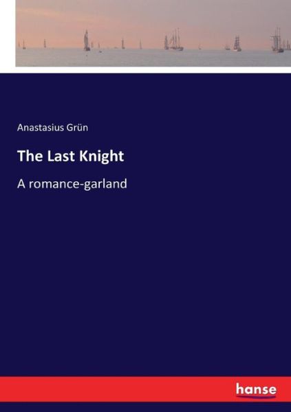 Cover for Grün · The Last Knight (Book) (2017)