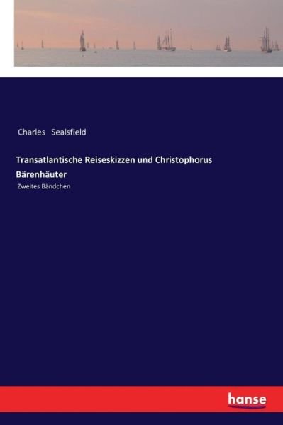 Cover for Charles Sealsfield · Transatlantische Reiseskizzen und Christophorus Barenhauter (Paperback Book) (2018)