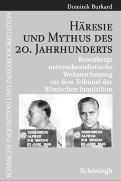 Haresie Und Mythus Des 20. Jahrhunderts - Dominik Burkard - Books - Brill Schoningh - 9783506776730 - February 22, 2005