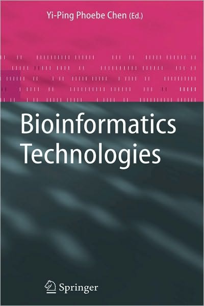 Cover for Yi-ping Phoebe Chen · Bioinformatics Technologies (Hardcover Book) [2005 edition] (2005)