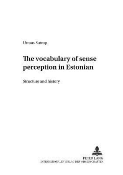 Cover for Urmas Sutrop · The Vocabulary of Sense Perception in Estonian: Structure and History - Opuscula Fenno-Ugrica Goettingensia (Paperback Book) (2002)