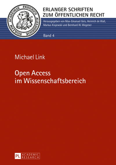 Open Access Im Wissenschaftsbereich - Erlanger Schriften Zum Oeffentlichen Recht - Michael Link - Książki - Peter Lang AG - 9783631627730 - 3 września 2013