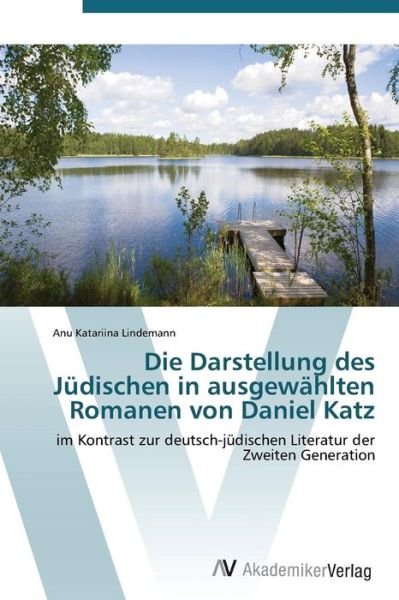 Cover for Lindemann Anu Katariina · Die Darstellung Des Judischen in Ausgewahlten Romanen Von Daniel Katz (Taschenbuch) (2011)