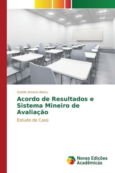 Cover for Amaral Abreu Giselle · Acordo De Resultados E Sistema Mineiro De Avaliacao (Paperback Book) (2015)
