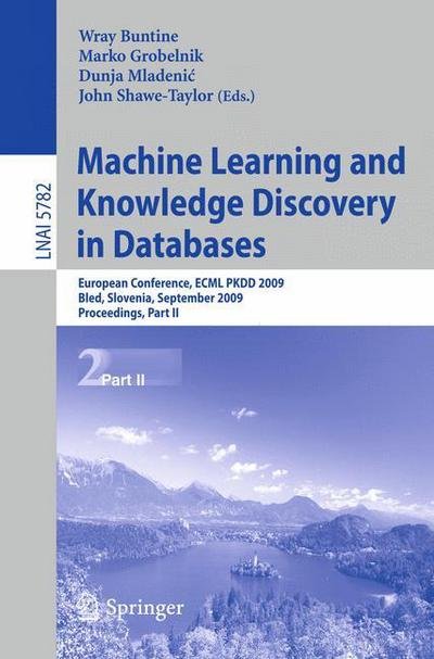 Machine Learning and Knowledge Discovery in Databases: European Conference, ECML PKDD 2009, Bled, Slovenia, September 7-11, 2009, Proceedings, Part II - Lecture Notes in Computer Science - Wray Buntine - Boeken - Springer-Verlag Berlin and Heidelberg Gm - 9783642041730 - 3 september 2009