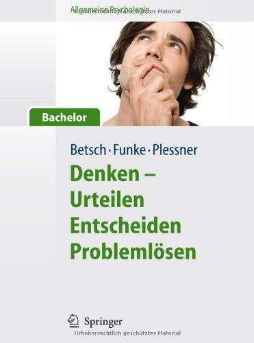 Cover for Tilmann Betsch · Allgemeine Psychologie fuer Bachelor Denken Urteilen Entscheiden Problemloe (Book) [German, 2011 edition] (2010)