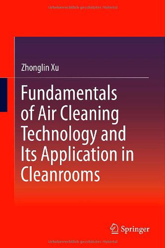 Cover for Zhonglin Xu · Fundamentals of Air Cleaning Technology and Its Application in Cleanrooms (Hardcover bog) [2014 edition] (2013)