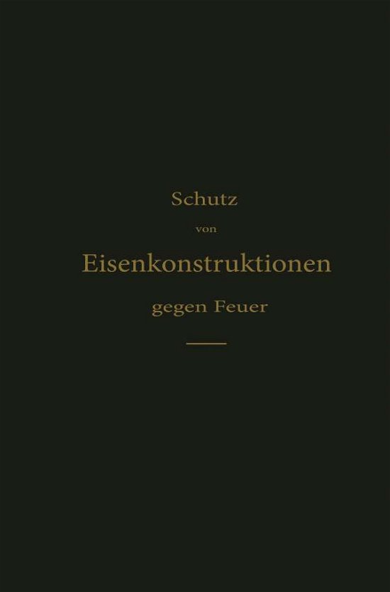 Cover for H Hagn · Schutz Von Eisenkonstruktionen Gegen Feuer (Pocketbok) [Softcover Reprint of the Original 1st 1904 edition] (1904)