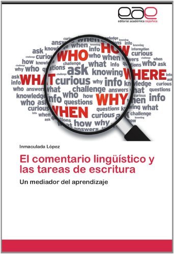 El Comentario Lingüístico Y Las Tareas De Escritura: Un Mediador Del Aprendizaje - Inmaculada López - Books - Editorial Académica Española - 9783659012730 - June 1, 2012