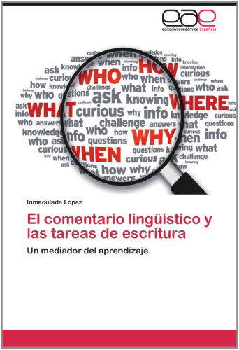 El Comentario Lingüístico Y Las Tareas De Escritura: Un Mediador Del Aprendizaje - Inmaculada López - Kirjat - Editorial Académica Española - 9783659012730 - perjantai 1. kesäkuuta 2012