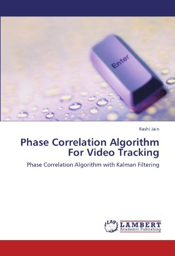 Rashi Jain · Phase Correlation Algorithm for Video Tracking: Phase Correlation Algorithm with Kalman Filtering (Paperback Bog) (2012)
