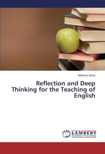 Meherun Nesa · Reflection and Deep Thinking for the Teaching of English (Paperback Book) (2013)