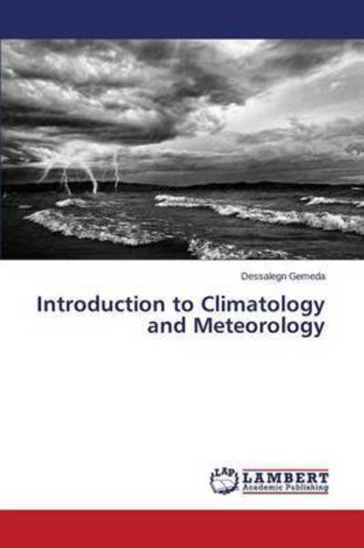 Introduction to Climatology and Meteorology - Gemeda Dessalegn - Bøker - LAP Lambert Academic Publishing - 9783659757730 - 15. juli 2015