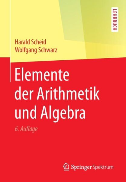 Cover for Harald Scheid · Elemente Der Arithmetik Und Algebra (Paperback Book) [6th 6. Aufl. 2016 edition] (2016)