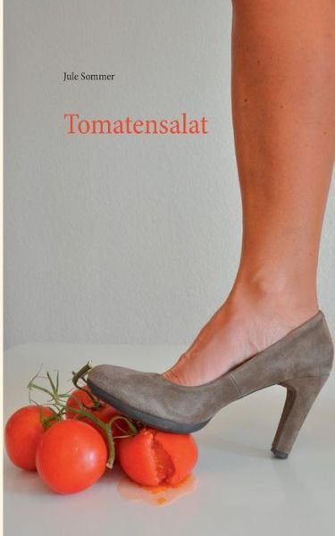 Cover for Jule Sommer · Tomatensalat (Pocketbok) [German edition] (2014)