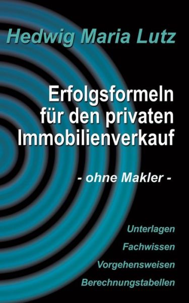 Cover for Hedwig Maria Lutz · Erfolgsformeln Fur den Privaten Immobilienverkauf (Paperback Book) (2015)