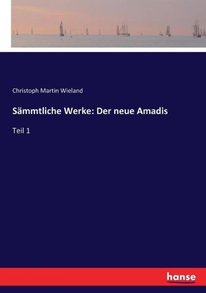 Cover for Wieland · Sämmtliche Werke: Der neue Amad (Buch) (2016)