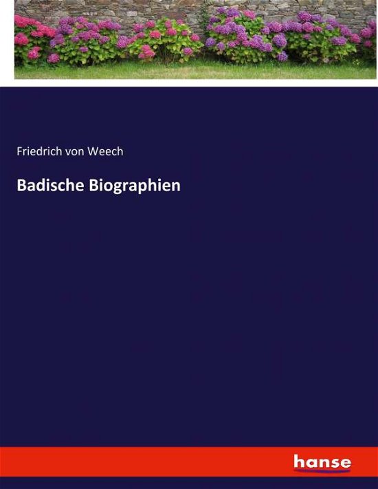 Badische Biographien - Weech - Książki -  - 9783743641730 - 3 listopada 2020