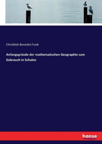 Anfangsgründe der mathematischen G - Funk - Livros - - 9783743696730 - 10 de fevereiro de 2017