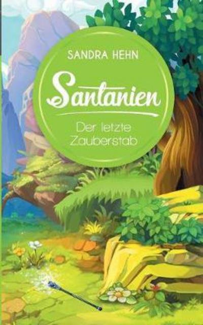Cover for Hehn · Santanien - Der letzte Zauberstab (Book) (2017)