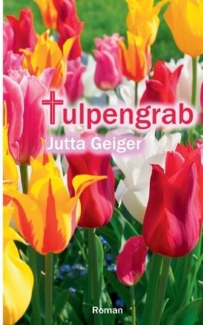 Cover for Geiger · Tulpengrab (Book) (2020)