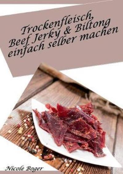 Cover for Boger · Trockenfleisch, Beef Jerky &amp; Bilt (Book) (2018)