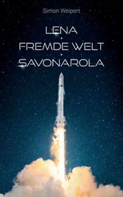 Cover for Simon Weipert · Lena - Fremde Welt - Savonarola (Paperback Book) (2022)