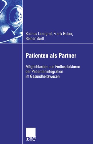 Cover for Rochus Landgraf · Patienten ALS Partner: Moeglichkeiten Und Einflussfaktoren Der Patientenintegration Im Gesundheitswesen (Paperback Book) [2006 edition] (2006)