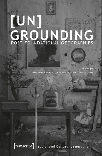 Cover for Friederike Landau · [Un]Grounding – Post–Foundational Geographies - Social and Cultural Geography (Paperback Book) (2021)