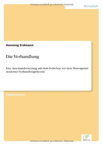 Cover for Henning Erdmann · Die Verhandlung: Eine Auseinandersetzung Mit Dem Feilschen Vor Dem Hintergrund Moderner Verhandlungstheorie (Paperback Book) [German edition] (2000)