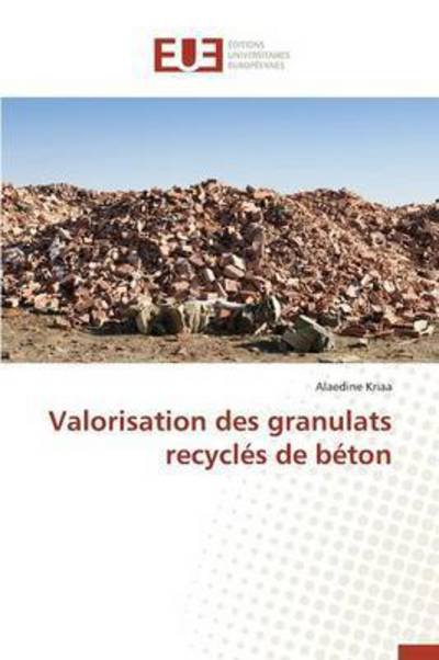 Cover for Kriaa Alaedine · Valorisation Des Granulats Recycles De Beton (Pocketbok) (2018)