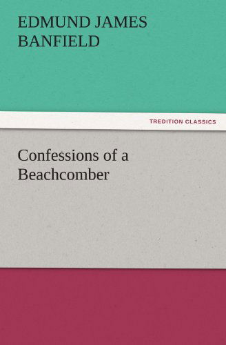 Cover for Edmund James Banfield · Confessions of a Beachcomber (Tredition Classics) (Paperback Book) (2011)