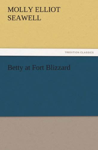 Cover for Molly Elliot Seawell · Betty at Fort Blizzard (Tredition Classics) (Pocketbok) (2011)