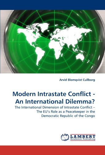 Cover for Arvid Blomqvist Cullborg · Modern Intrastate Conflict - an International Dilemma?: the International Dimension of Intrastate Conflict ? the Eu's Role As a Peacekeeper in the Democratic Republic of the Congo (Pocketbok) (2010)