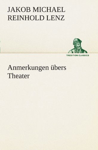 Cover for Jakob Michael Reinhold Lenz · Anmerkungen Übers Theater (Tredition Classics) (German Edition) (Paperback Book) [German edition] (2012)