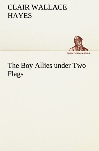 Cover for Clair W. (Clair Wallace) Hayes · The Boy Allies Under Two Flags (Tredition Classics) (Pocketbok) (2013)