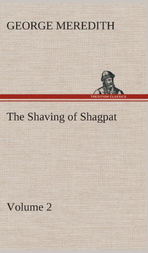 Cover for George Meredith · The Shaving of Shagpat an Arabian Entertainment - Volume 2 (Hardcover Book) (2013)