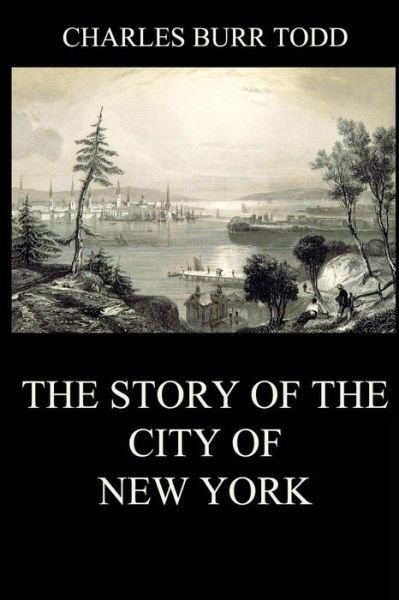 Cover for Charles Burr Todd · The Story of the City of New York (Paperback Book) (2018)
