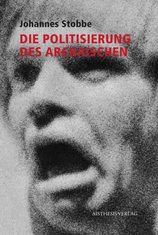 Cover for Stobbe · Politisierung des Archaischen (Book)