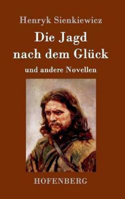 Cover for Sienkiewicz · Die Jagd nach dem Glück und (Book) (2016)