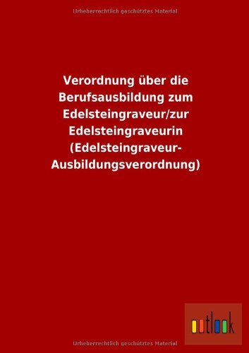 Cover for Ohne Autor · Verordnung Uber Die Berufsausbildung Zum Edelsteingraveur / Zur Edelsteingraveurin (Edelsteingraveur-ausbildungsverordnung) (German Edition) (Paperback Book) [German edition] (2013)