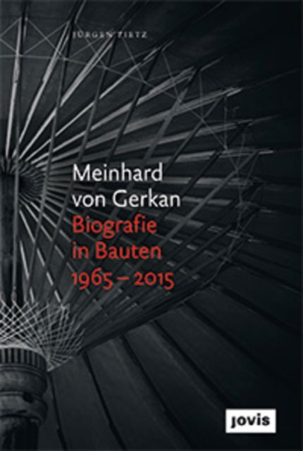 Cover for Jurgen Tietz · Meinhard von Gerkan – Biografie in Bauten 1965–2015: Die autorisierte Biografie (Hardcover Book) (2015)