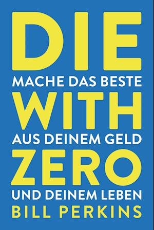 Cover for Bill Perkins · Die With Zero (Book)