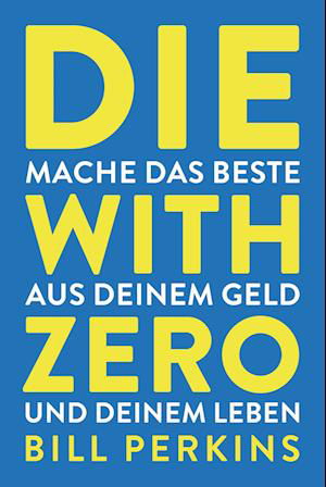 Cover for Bill Perkins · Die With Zero (Buch)
