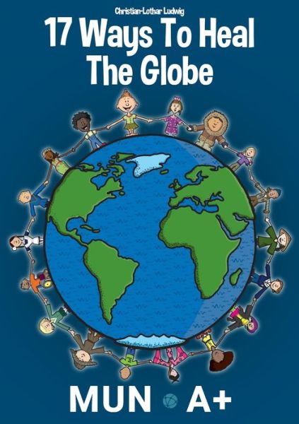 Cover for Christian-Lothar Ludwig · 17 Ways To Heal The Globe (Paperback Book) (2023)