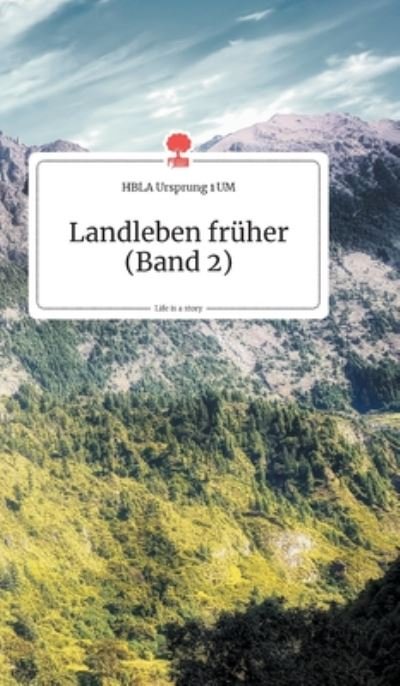 Cover for Hbla Ursprung · Landleben fruher (Band 2). Life is a Story - story.one (Hardcover bog) (2019)