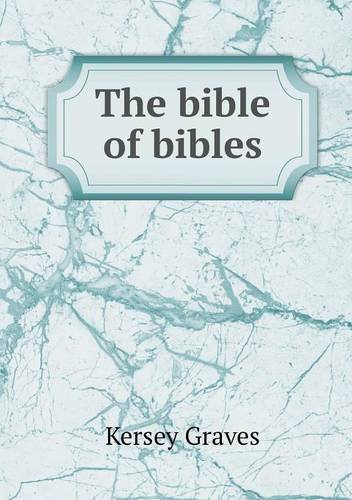 Cover for Kersey Graves · The Bible of Bibles (Paperback Book) (2013)