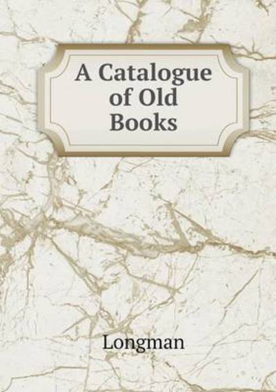 Cover for Longman · A Catalogue of Old Books (Paperback Book) (2013)