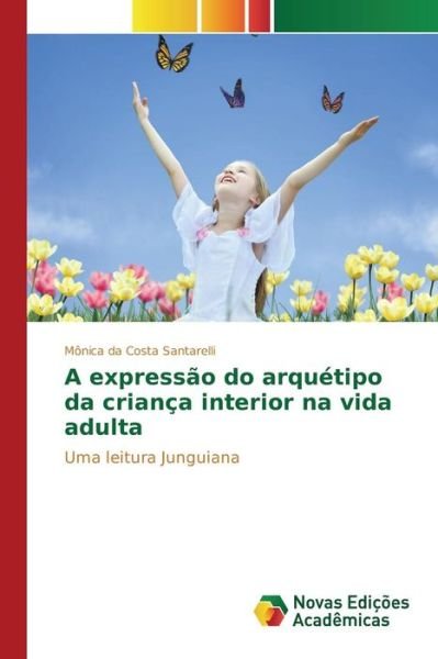 Cover for Da Costa Santarelli Monica · A Expressao Do Arquetipo Da Crianca Interior Na Vida Adulta (Pocketbok) (2015)